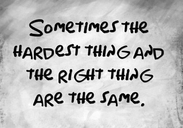 Sometimes-the-hardest-thing-and-the-right-thing-are-the-same-decision-quote