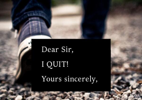Copy-of-dear-sir-i-quit-yours-sincerely